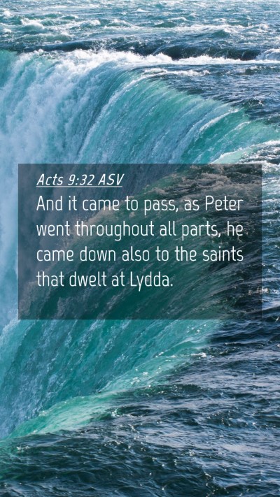 Picture 04 - Acts 9:32 ASV Mobile Phone Wallpaper - And it came to pass, as Peter went throughout all - Mobile Bible Verse Wallpaper