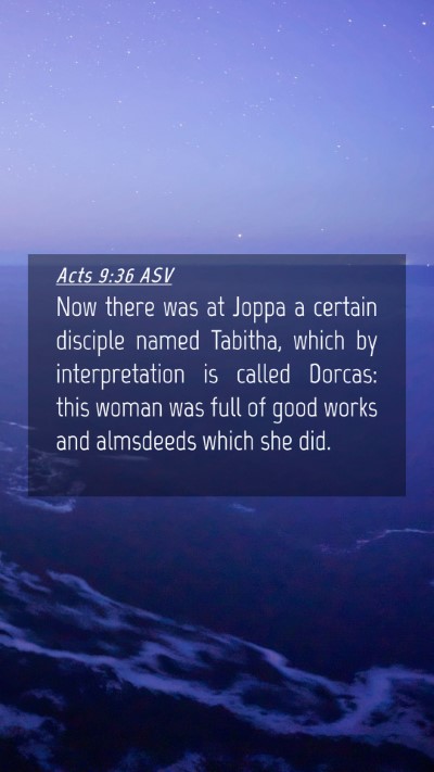 Picture 04 - Acts 9:36 ASV Mobile Phone Wallpaper - Now there was at Joppa a certain disciple named - Mobile Bible Verse Wallpaper