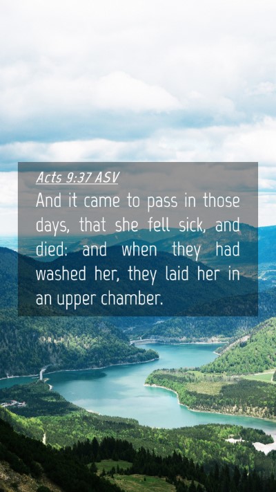 Picture 04 - Acts 9:37 ASV Mobile Phone Wallpaper - And it came to pass in those days, that she fell - Mobile Bible Verse Wallpaper