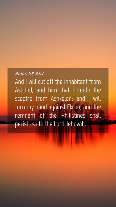 Picture 04 - Amos 1:8 ASV Mobile Phone Wallpaper - And I will cut off the inhabitant from Ashdod, - Mobile Bible Verse Wallpaper