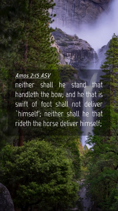 Picture 04 - Amos 2:15 ASV Mobile Phone Wallpaper - neither shall he stand that handleth the bow; and - Mobile Bible Verse Wallpaper