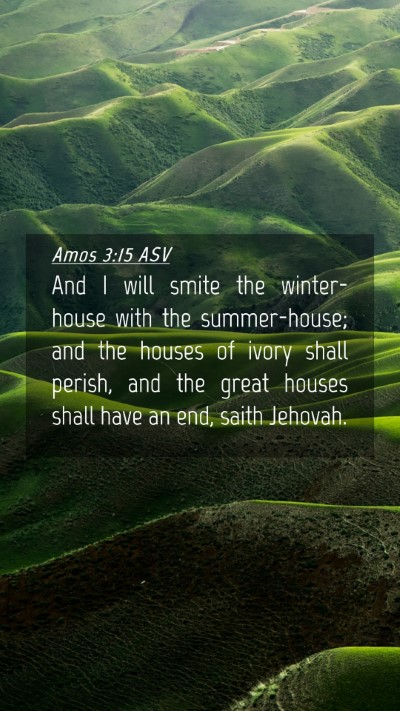 Picture 04 - Amos 3:15 ASV Mobile Phone Wallpaper - And I will smite the winter-house with the - Mobile Bible Verse Wallpaper