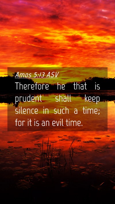 Picture 04 - Amos 5:13 ASV Mobile Phone Wallpaper - Therefore he that is prudent shall keep silence - Mobile Bible Verse Wallpaper