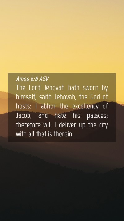 Picture 04 - Amos 6:8 ASV Mobile Phone Wallpaper - The Lord Jehovah hath sworn by himself, saith - Mobile Bible Verse Wallpaper