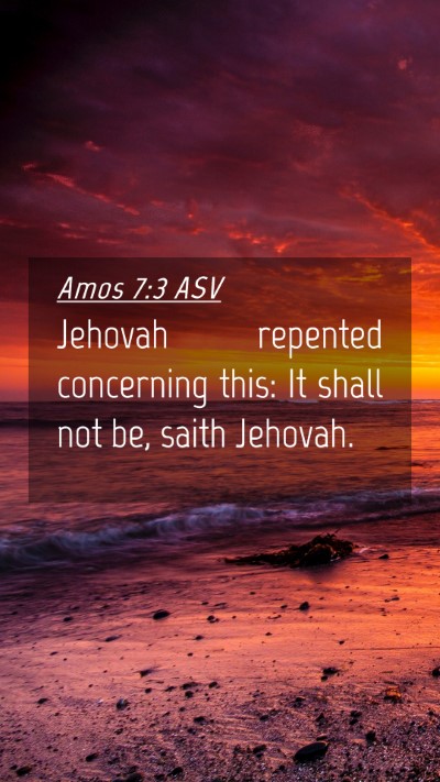 Picture 04 - Amos 7:3 ASV Mobile Phone Wallpaper - Jehovah repented concerning this: It shall not - Mobile Bible Verse Wallpaper