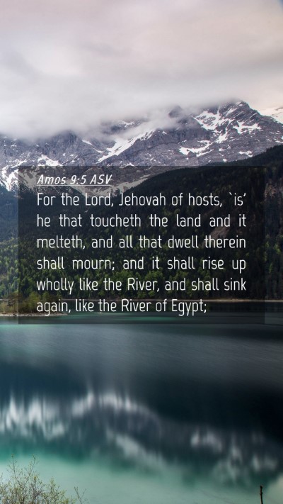 Picture 04 - Amos 9:5 ASV Mobile Phone Wallpaper - For the Lord, Jehovah of hosts, `is' he that - Mobile Bible Verse Wallpaper
