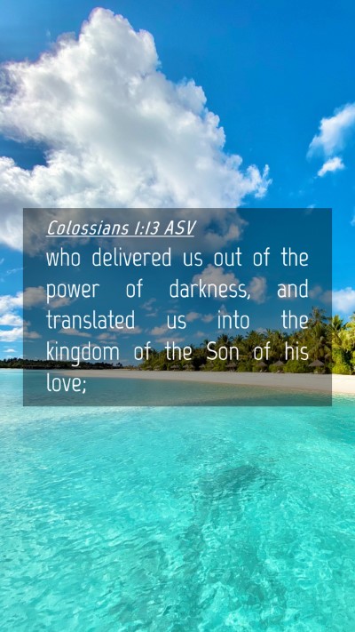 Picture 04 - Colossians 1:13 ASV Mobile Phone Wallpaper - who delivered us out of the power of darkness, - Mobile Bible Verse Wallpaper