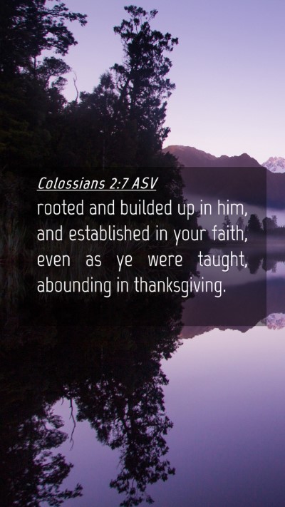 Picture 04 - Colossians 2:7 ASV Mobile Phone Wallpaper - rooted and builded up in him, and established in - Mobile Bible Verse Wallpaper