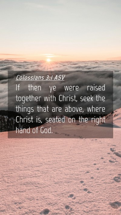 Picture 04 - Colossians 3:1 ASV Mobile Phone Wallpaper - If then ye were raised together with Christ, seek - Mobile Bible Verse Wallpaper