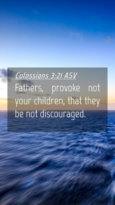 Picture 04 - Colossians 3:21 ASV Mobile Phone Wallpaper - Fathers, provoke not your children, that they be - Mobile Bible Verse Wallpaper