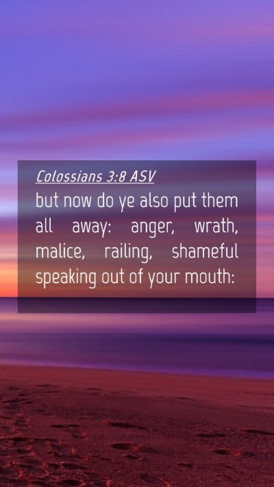 Picture 04 - Colossians 3:8 ASV Mobile Phone Wallpaper - but now do ye also put them all away: anger, - Mobile Bible Verse Wallpaper