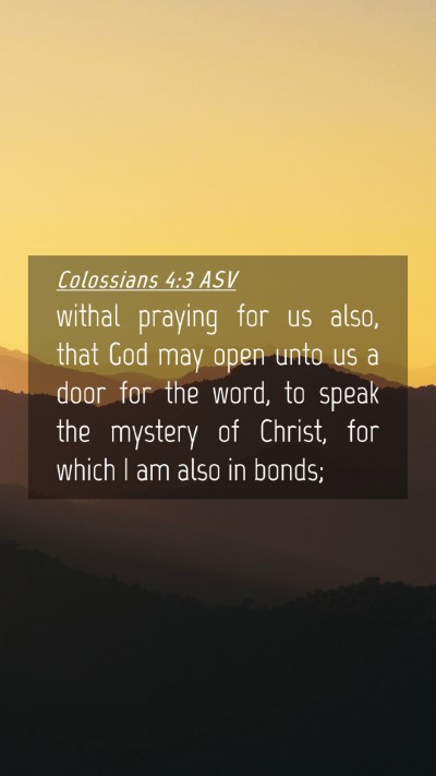 Picture 04 - Colossians 4:3 ASV Mobile Phone Wallpaper - withal praying for us also, that God may open - Mobile Bible Verse Wallpaper