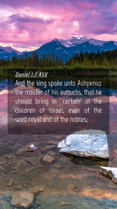 Picture 04 - Daniel 1:3 ASV Mobile Phone Wallpaper - And the king spake unto Ashpenaz the master of - Mobile Bible Verse Wallpaper