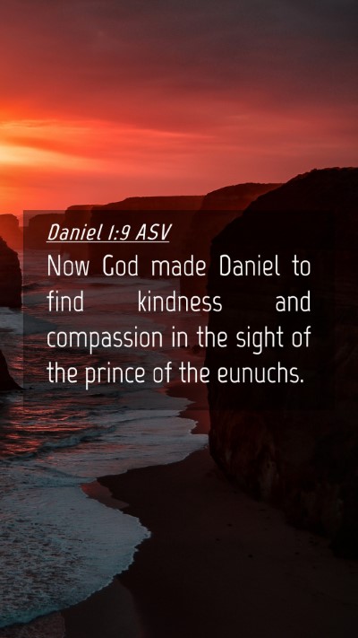 Picture 04 - Daniel 1:9 ASV Mobile Phone Wallpaper - Now God made Daniel to find kindness and - Mobile Bible Verse Wallpaper