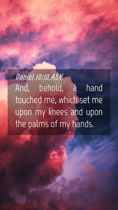 Picture 04 - Daniel 10:10 ASV Mobile Phone Wallpaper - And, behold, a hand touched me, which set me upon - Mobile Bible Verse Wallpaper
