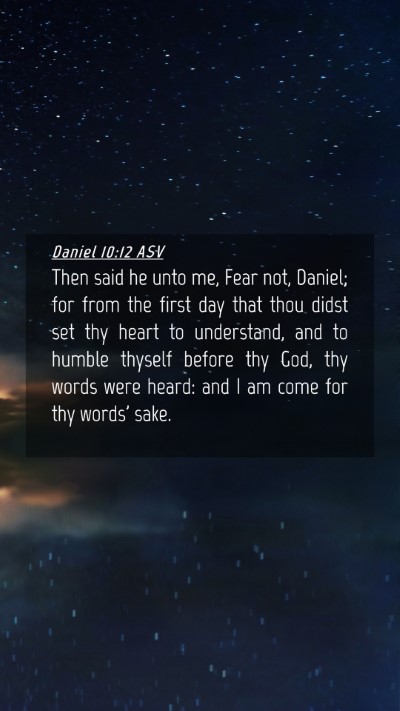 Picture 04 - Daniel 10:12 ASV Mobile Phone Wallpaper - Then said he unto me, Fear not, Daniel; for from - Mobile Bible Verse Wallpaper