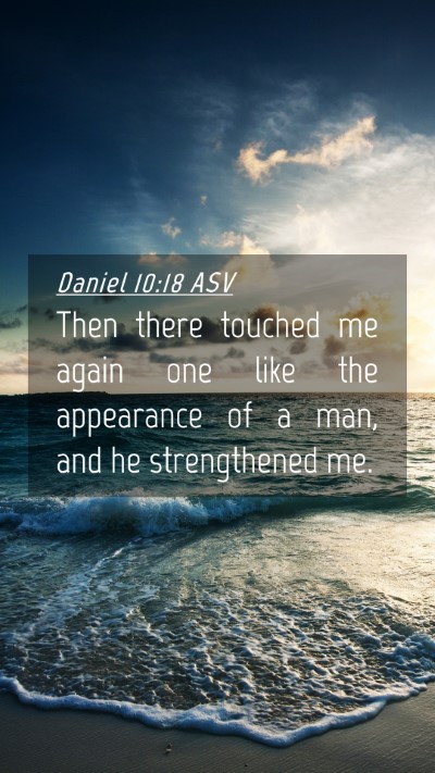 Picture 04 - Daniel 10:18 ASV Mobile Phone Wallpaper - Then there touched me again one like the - Mobile Bible Verse Wallpaper