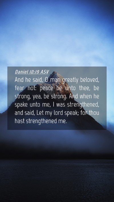 Picture 04 - Daniel 10:19 ASV Mobile Phone Wallpaper - And he said, O man greatly beloved, fear not: - Mobile Bible Verse Wallpaper