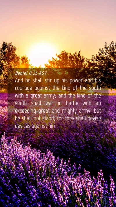 Picture 04 - Daniel 11:25 ASV Mobile Phone Wallpaper - And he shall stir up his power and his courage - Mobile Bible Verse Wallpaper