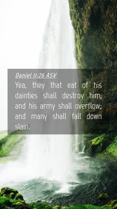 Picture 04 - Daniel 11:26 ASV Mobile Phone Wallpaper - Yea, they that eat of his dainties shall destroy - Mobile Bible Verse Wallpaper