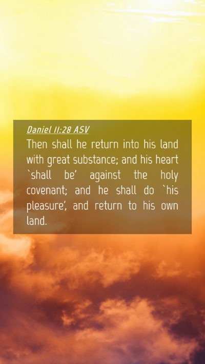 Picture 04 - Daniel 11:28 ASV Mobile Phone Wallpaper - Then shall he return into his land with great - Mobile Bible Verse Wallpaper