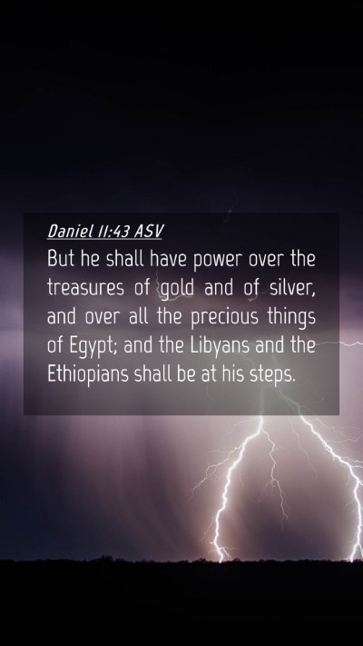 Picture 04 - Daniel 11:43 ASV Mobile Phone Wallpaper - But he shall have power over the treasures of - Mobile Bible Verse Wallpaper