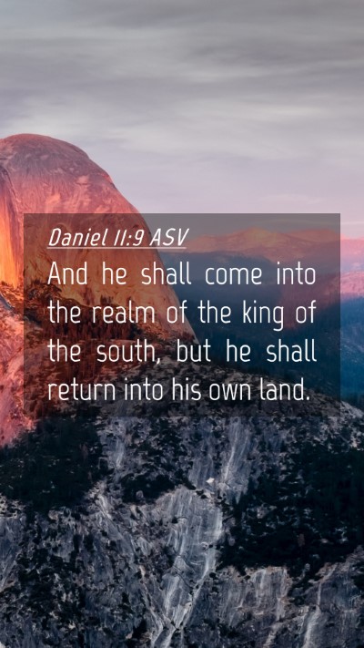 Picture 04 - Daniel 11:9 ASV Mobile Phone Wallpaper - And he shall come into the realm of the king of - Mobile Bible Verse Wallpaper