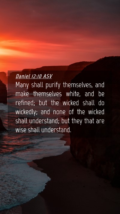 Picture 04 - Daniel 12:10 ASV Mobile Phone Wallpaper - Many shall purify themselves, and make themselves - Mobile Bible Verse Wallpaper