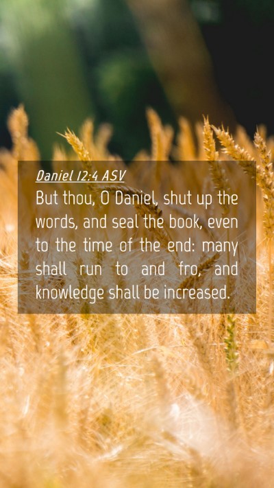 Picture 04 - Daniel 12:4 ASV Mobile Phone Wallpaper - But thou, O Daniel, shut up the words, and seal - Mobile Bible Verse Wallpaper