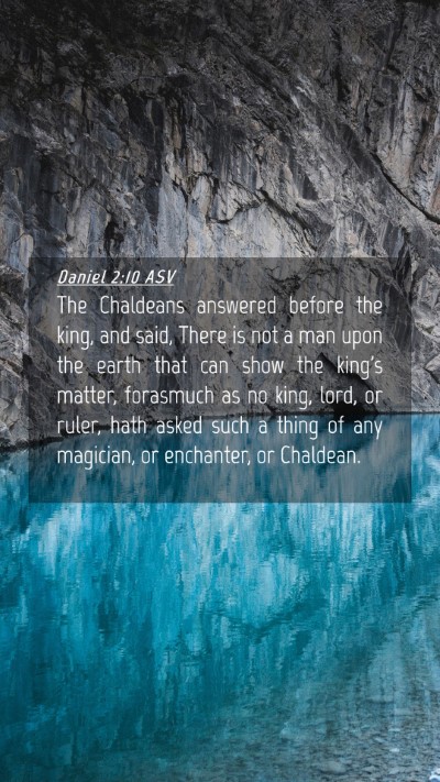 Picture 04 - Daniel 2:10 ASV Mobile Phone Wallpaper - The Chaldeans answered before the king, and said, - Mobile Bible Verse Wallpaper