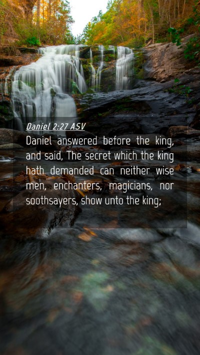 Picture 04 - Daniel 2:27 ASV Mobile Phone Wallpaper - Daniel answered before the king, and said, The - Mobile Bible Verse Wallpaper