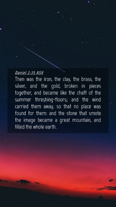 Picture 04 - Daniel 2:35 ASV Mobile Phone Wallpaper - Then was the iron, the clay, the brass, the - Mobile Bible Verse Wallpaper
