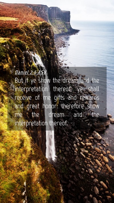 Picture 04 - Daniel 2:6 ASV Mobile Phone Wallpaper - But if ye show the dream and the interpretation - Mobile Bible Verse Wallpaper