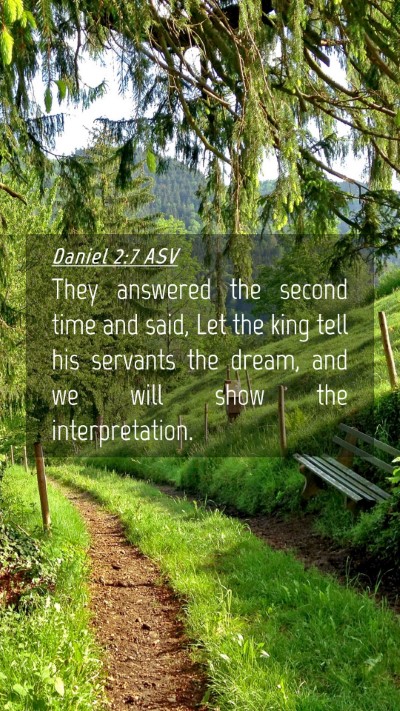 Picture 04 - Daniel 2:7 ASV Mobile Phone Wallpaper - They answered the second time and said, Let the - Mobile Bible Verse Wallpaper