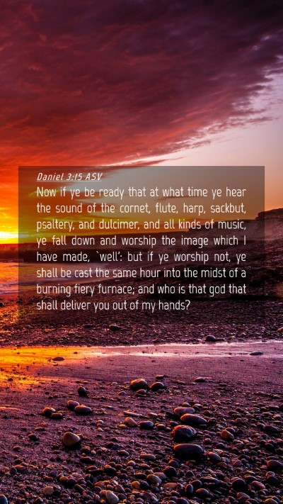 Picture 04 - Daniel 3:15 ASV Mobile Phone Wallpaper - Now if ye be ready that at what time ye hear the - Mobile Bible Verse Wallpaper