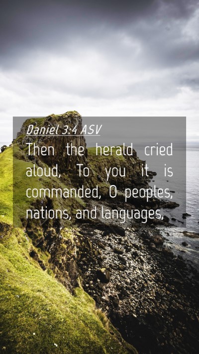Picture 04 - Daniel 3:4 ASV Mobile Phone Wallpaper - Then the herald cried aloud, To you it is - Mobile Bible Verse Wallpaper