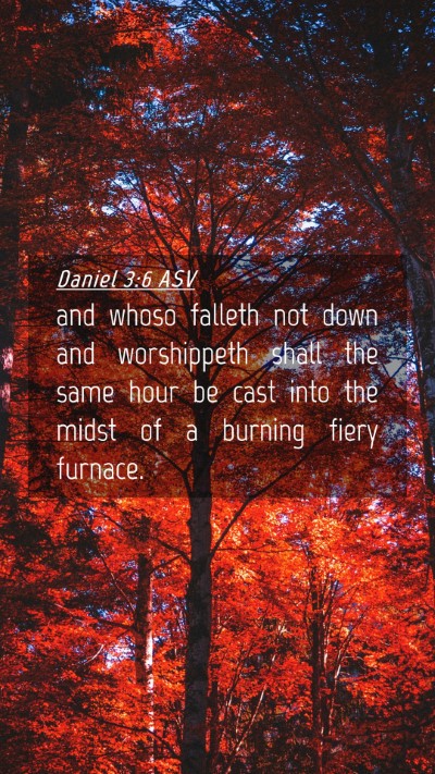 Picture 04 - Daniel 3:6 ASV Mobile Phone Wallpaper - and whoso falleth not down and worshippeth shall - Mobile Bible Verse Wallpaper