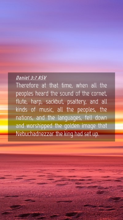 Picture 04 - Daniel 3:7 ASV Mobile Phone Wallpaper - Therefore at that time, when all the peoples - Mobile Bible Verse Wallpaper