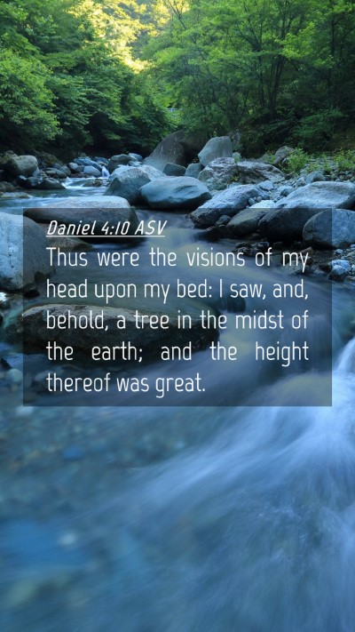 Picture 04 - Daniel 4:10 ASV Mobile Phone Wallpaper - Thus were the visions of my head upon my bed: I - Mobile Bible Verse Wallpaper
