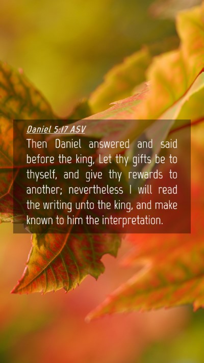 Picture 04 - Daniel 5:17 ASV Mobile Phone Wallpaper - Then Daniel answered and said before the king, - Mobile Bible Verse Wallpaper