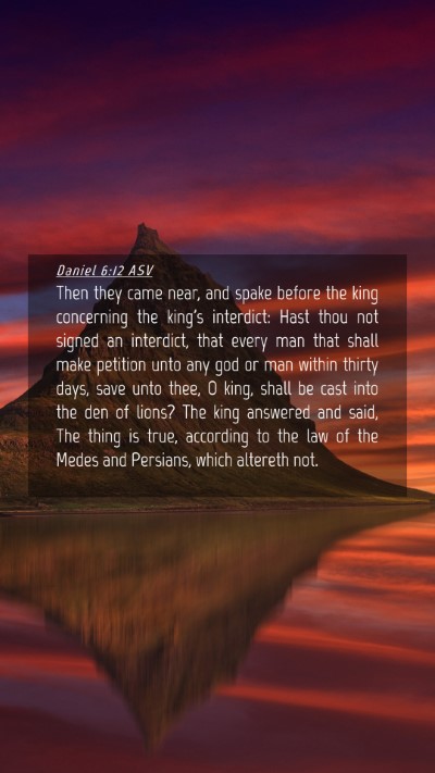Picture 04 - Daniel 6:12 ASV Mobile Phone Wallpaper - Then they came near, and spake before the king - Mobile Bible Verse Wallpaper