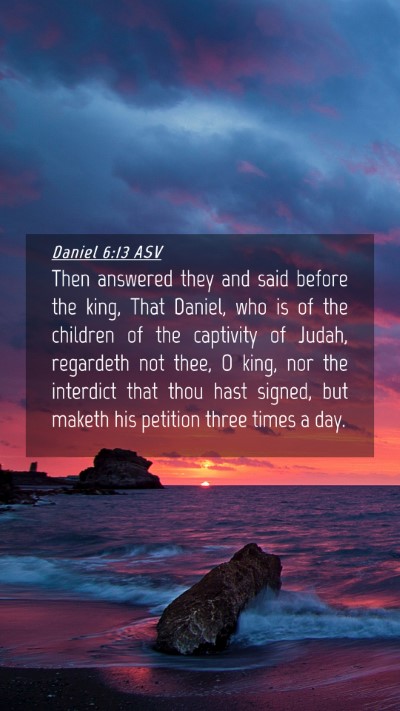 Picture 04 - Daniel 6:13 ASV Mobile Phone Wallpaper - Then answered they and said before the king, That - Mobile Bible Verse Wallpaper