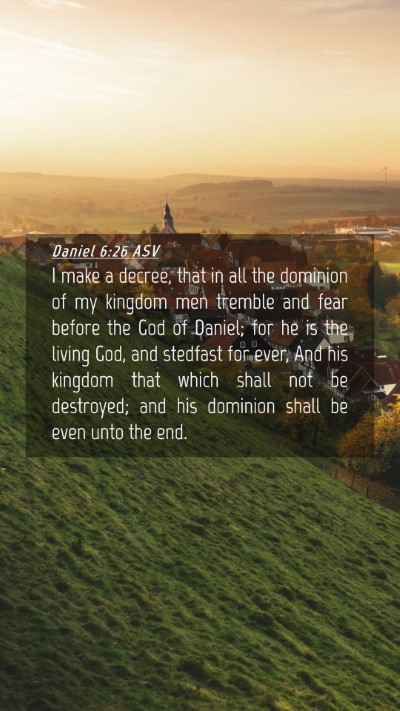 Picture 04 - Daniel 6:26 ASV Mobile Phone Wallpaper - I make a decree, that in all the dominion of my - Mobile Bible Verse Wallpaper