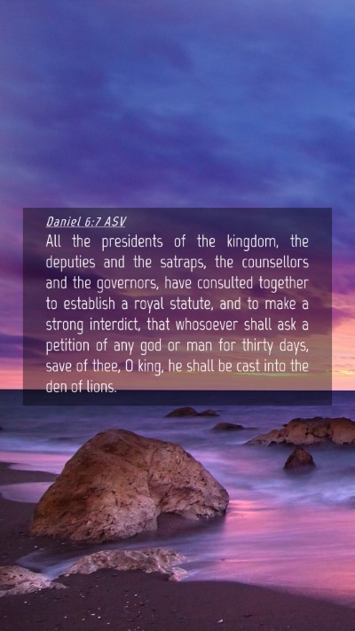 Picture 04 - Daniel 6:7 ASV Mobile Phone Wallpaper - All the presidents of the kingdom, the deputies - Mobile Bible Verse Wallpaper