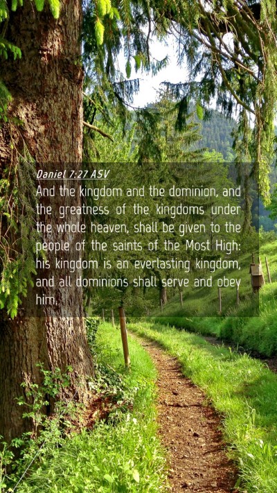Picture 04 - Daniel 7:27 ASV Mobile Phone Wallpaper - And the kingdom and the dominion, and the - Mobile Bible Verse Wallpaper