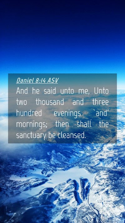 Picture 04 - Daniel 8:14 ASV Mobile Phone Wallpaper - And he said unto me, Unto two thousand and three - Mobile Bible Verse Wallpaper