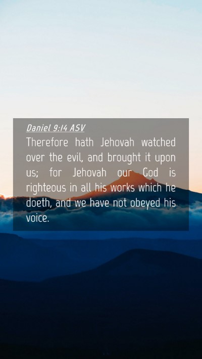 Picture 04 - Daniel 9:14 ASV Mobile Phone Wallpaper - Therefore hath Jehovah watched over the evil, and - Mobile Bible Verse Wallpaper