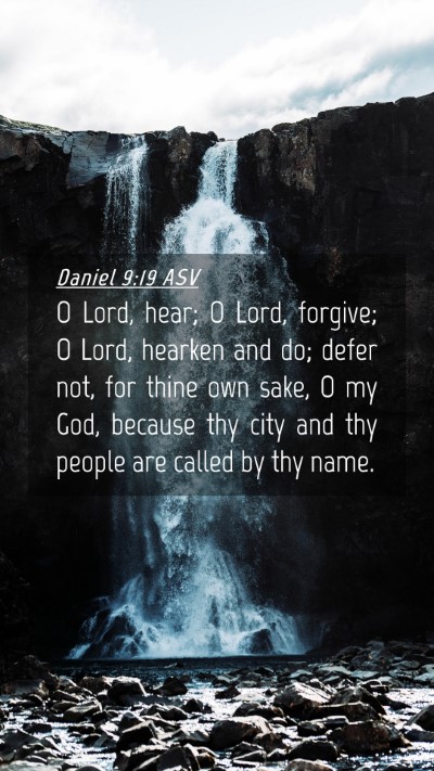 Picture 04 - Daniel 9:19 ASV Mobile Phone Wallpaper - O Lord, hear; O Lord, forgive; O Lord, hearken - Mobile Bible Verse Wallpaper