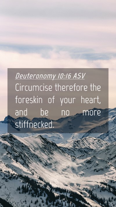 Picture 04 - Deuteronomy 10:16 ASV Mobile Phone Wallpaper - Circumcise therefore the foreskin of your heart, - Mobile Bible Verse Wallpaper