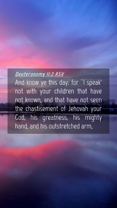 Picture 04 - Deuteronomy 11:2 ASV Mobile Phone Wallpaper - And know ye this day: for `I speak' not with your - Mobile Bible Verse Wallpaper